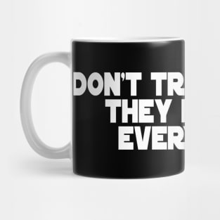 Don't Trust Atoms, They Make Up Everything. Mug